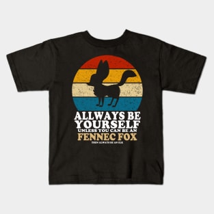 Fennec Fox Love Always Be Yourself Unless You Can Be A Fennec Fox Kids T-Shirt